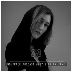 WOLFPACK PODCAST #007 | Ozlem Jane
