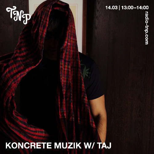Koncrete muziK w/ Taj