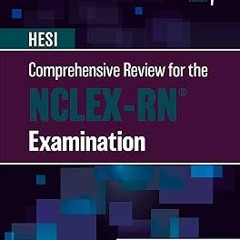 READ HESI Comprehensive Review for the NCLEX-RN® Examination - E-Book BY HESI (Author)