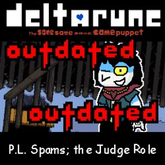 Deltarune; The Same Same Same Same Puppet - P.L. Spams; the Judge Role