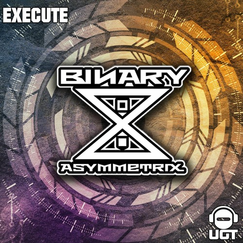 Binary Asymmetrix - Execute [UGT]