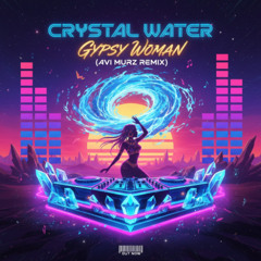 Crystal water - Gypsy Woman (Avi Murz remix) [Afro House] *Free Download*