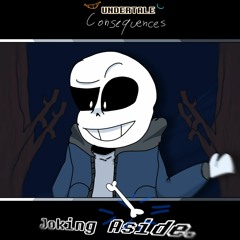 Joking Aside. - Undertale Consequences