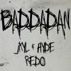 BADDADAN (Jkyl & Hyde Redo)
