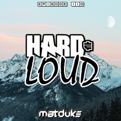 Matduke - Hard & Loud Podcast Episode 110 (Euphoric & Raw Hardstyle) [Free download]