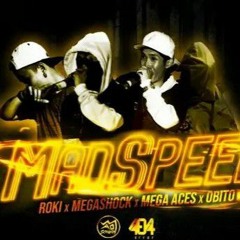 MAD SPEED-ROKI x MEGASHOCK x MEGA ACES x OBITO ( PROD. BY QT BEATZ )