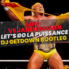 MHD vs Jaden Bojsen - Let's Go La Puissance Dj GETDOWN Bootleg (FILTER COPYRIGHT)