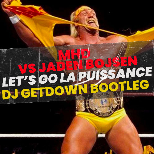 MHD vs Jaden Bojsen - Let's Go La Puissance Dj GETDOWN Bootleg (FILTER COPYRIGHT)