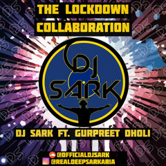 DJ Sark - Ft. Gurpreet Dholi - The Lockdown Collab