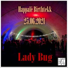 Happalé Birthtekk Closing | Lady Bug | @Secret Location