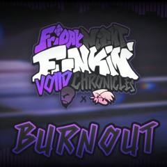 BURNOUT - FNF: Voiid Chronicles [ OST ]