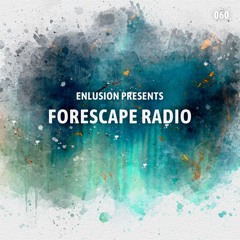 Forescape Radio #060