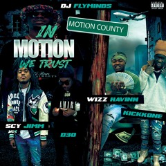 In Motion We Trust (Feat. D30, Kickkone, SCY Jimm, & Wizz Havin)