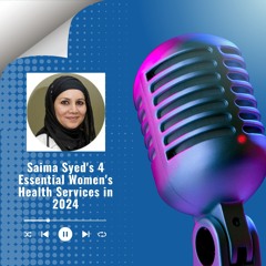 Saima Syed's 4 Essential Women's Health Services In 2024