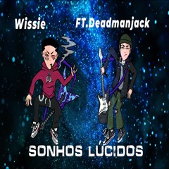 Wissie - Sonhos Lucidos (Ft. Deadman Jack)