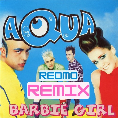 Stream Aqua - Barbie Girl (Redmo Remix) by Redmo | Listen online for free  on SoundCloud