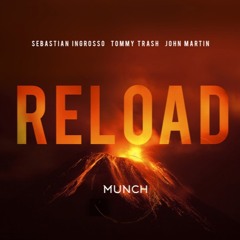 Reload (Sebastian Ingrosso - Tommy Trash - John Martin) - (Munch Remix)