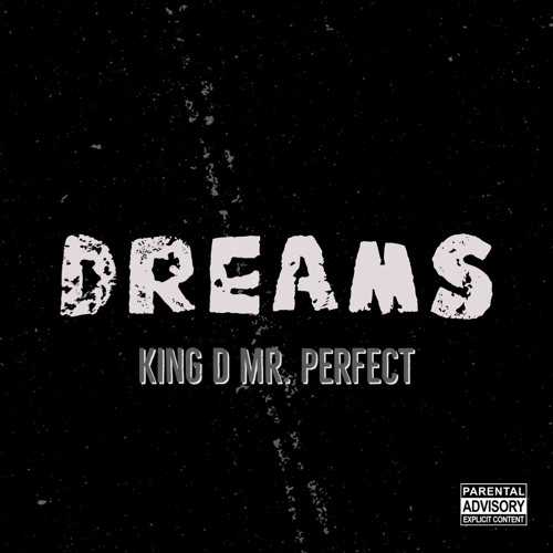 Dreams (Produced by King D Mr. Perfect)