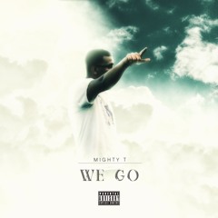 Mighty T - We Go