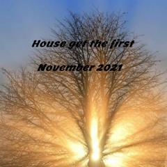 House Get The First - November_2021