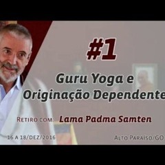Guru Yoga e Originação Dependente 2016 #1 - dia 1 noite - Palestra aberta