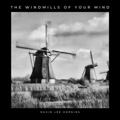 The Windmills Of Your Mind