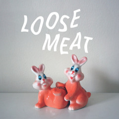 Loose meat - Edge of Love