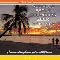VOS PLUS BEAUX SOUVENIRS ZOUK BY DJ SKY