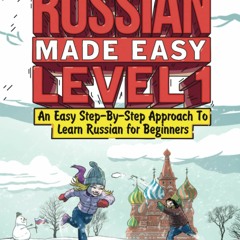 Books⚡ Download Russian Made Easy Level 1 An Easy Step-By-Step Approach To Learn Russian for B