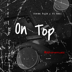 On Top Desi Mix - Karan Aujla DJ Hans