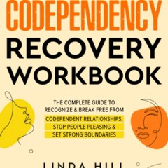 ❤ PDF/ READ ❤ Codependency Recovery Workbook: The Complete Guide to Re