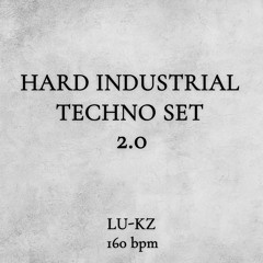 HARD INDUSTRIAL TECHNO SET 2.0 - LU-KZ