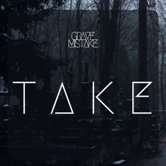 Take - Grave Mistake