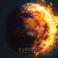 Burnout (Bushukan Mix)