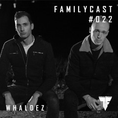 Familycast #022 - Whaldez