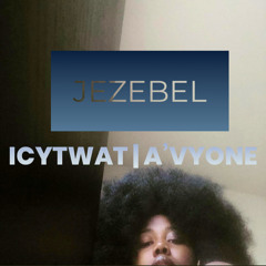 JEZEBEL | ICYTWAT ( RIP KDUBB )