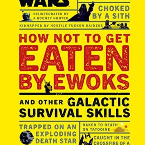 View EPUB KINDLE PDF EBOOK Star Wars How Not to Get Eaten by Ewoks and Other Galactic