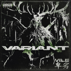 Vile卑劣 - Variant