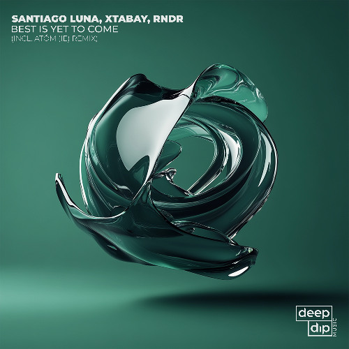 Santiago Luna, Xtabay, RNDR - Best Is Yet To Come (Incl. Atóm (IE) Remix) [deep dip]