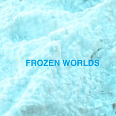 Frozen Worlds