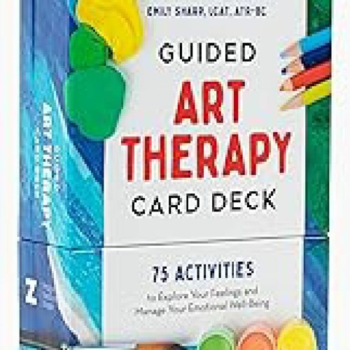Stream Guided Art Therapy Card Deck 75 Activities to Explore Your
