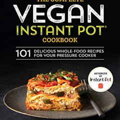 VIEW PDF 🗃️ The Complete Vegan Instant Pot Cookbook: 101 Delicious Whole-Food Recipe