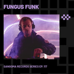 FUNGUS FUNK | Sangoam Records Series EP. 117