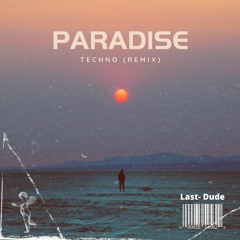 Paradise (Last- Dude Remix)