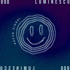 CIRCLECAST 009 ≁ Luminescu