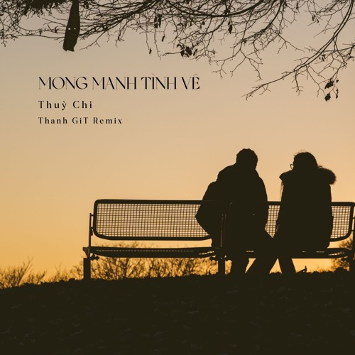 Thuỳ Chi - Mong Manh Tình Về ( Thanh GiT Remix )