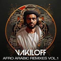 Vakiloff - Afro Arabic Remixes Vol.1