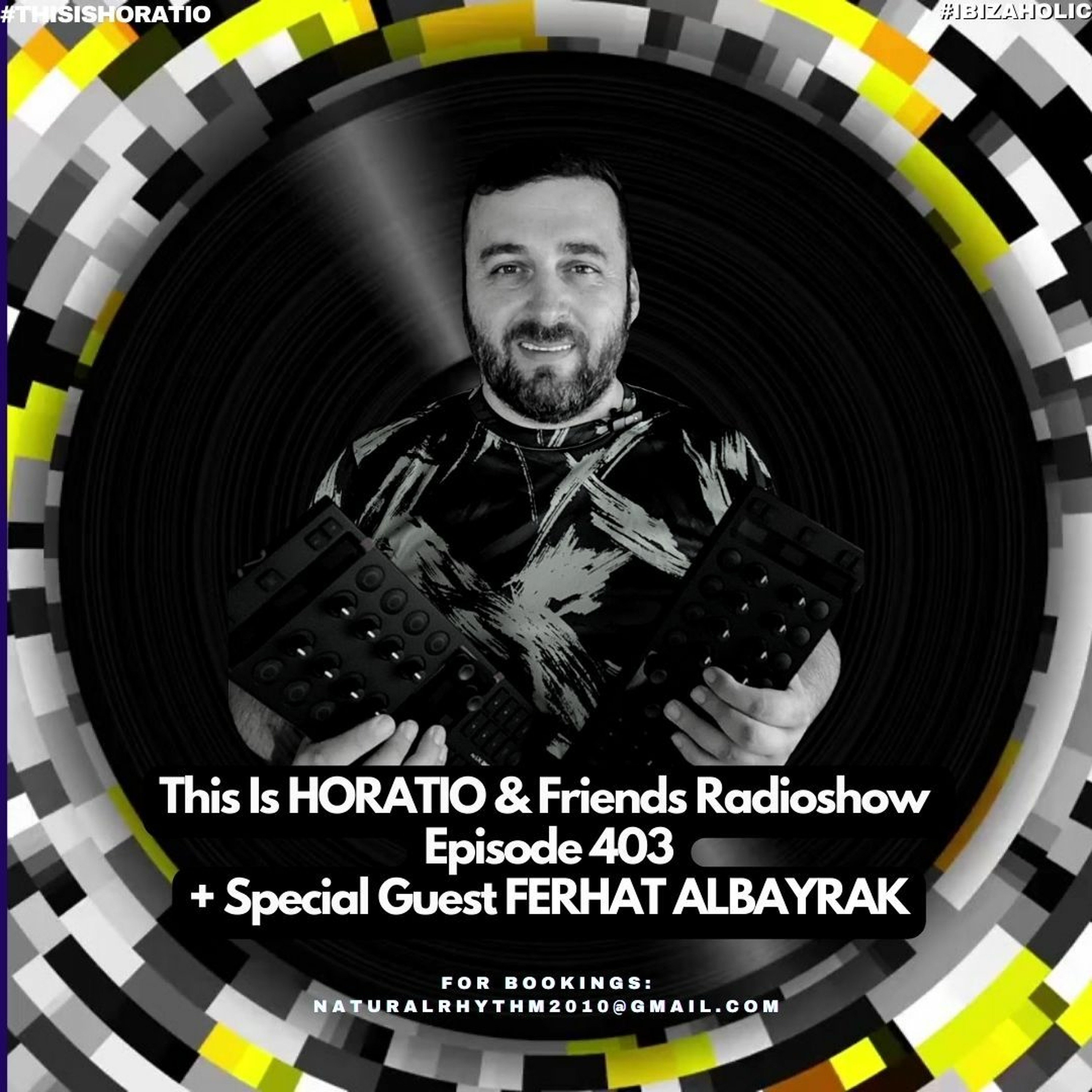 THIS IS HORATIO&FRIENDS 403 + SPECIAL GUEST FERHAT ALBAYRAK episode artwork
