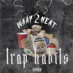 Waay2neat - Trap Habits (Official Audio)