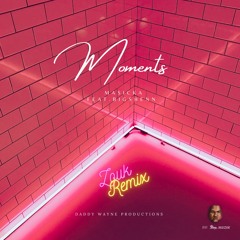 Moments - Masicka Feat. Big Shenn (Zouk Remix)Daddy Wayne Productions